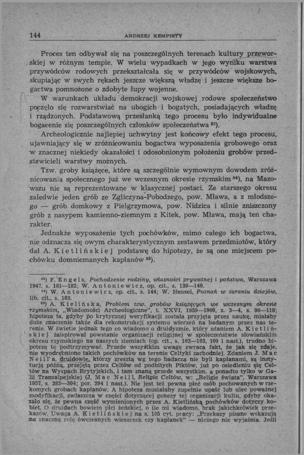 144 ANDRZEJ KEMPISTY Proces ten odbywał się na poszczególnych terenach kultury przeworskiej w różnym tempie.
