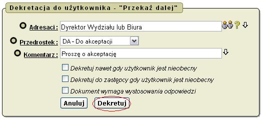 W oknie Dekretacji należy wypełnić pola: Adresaci**: wybrać z listy osobę Dyrektora wydziału lub biura Przedrostek: DA - Do akceptacji Komentarz: Proszę o