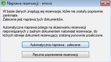 dni bez zapisania go do bufora), to rezerwacja jest niepoprawna. Automatyczne usuwanie przez system błędnych rezerwacji Enova posiada możliwość automatycznego usuwania błędnych rezerwacji.