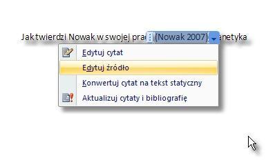 liście bieżącej), co będzie wyglądać mniej więcej tak: Jak twierdzi Nowak w swojej pracy (Nowak 2007), genetyka A teraz kliknij zawartość nawiasu.