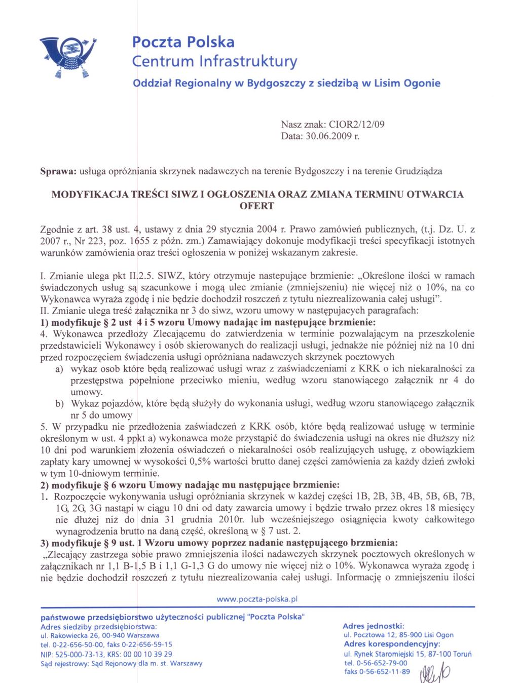 Poczta Polska Centrum Infrastruktury Oddzial Regionalny w Bydgoszczy z siedziba w Lisim Ogonie Nasz znak: CI0R2/l2/09 Data: 30.06.2009 r.