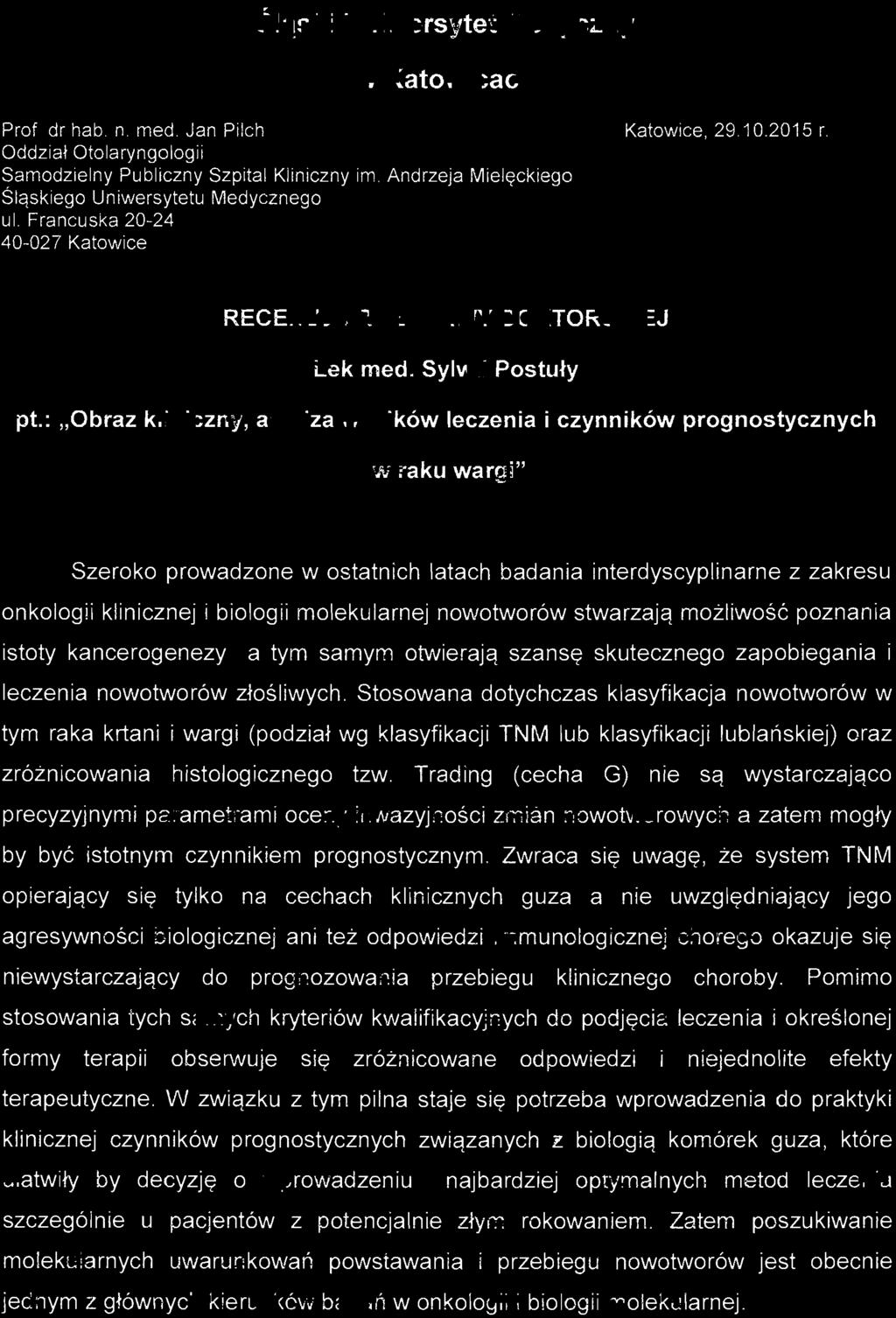 Śląski Uniwersytet Medyczny w Katowicach Prof. dr hab. n. med. Jan Pilch Oddział Otolaryngologii Samodzielny Publiczny Szpital Kliniczny im. Andrzeja Mielęckiego Sląskiego Uniwersytetu Medycznego ul.