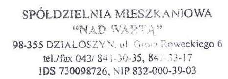 Spółdzielnia Mieszkaniowa Nad Wartą w Działoszynie, ul. Grota Roweckiego 6, 98 355 Działoszyn, tel./fax. 0 (43) 841 30 35, NIP 832 000 39-03 SM/XXIV/ 363 /2016 Działoszyn, dn. 05.09.2016 r.