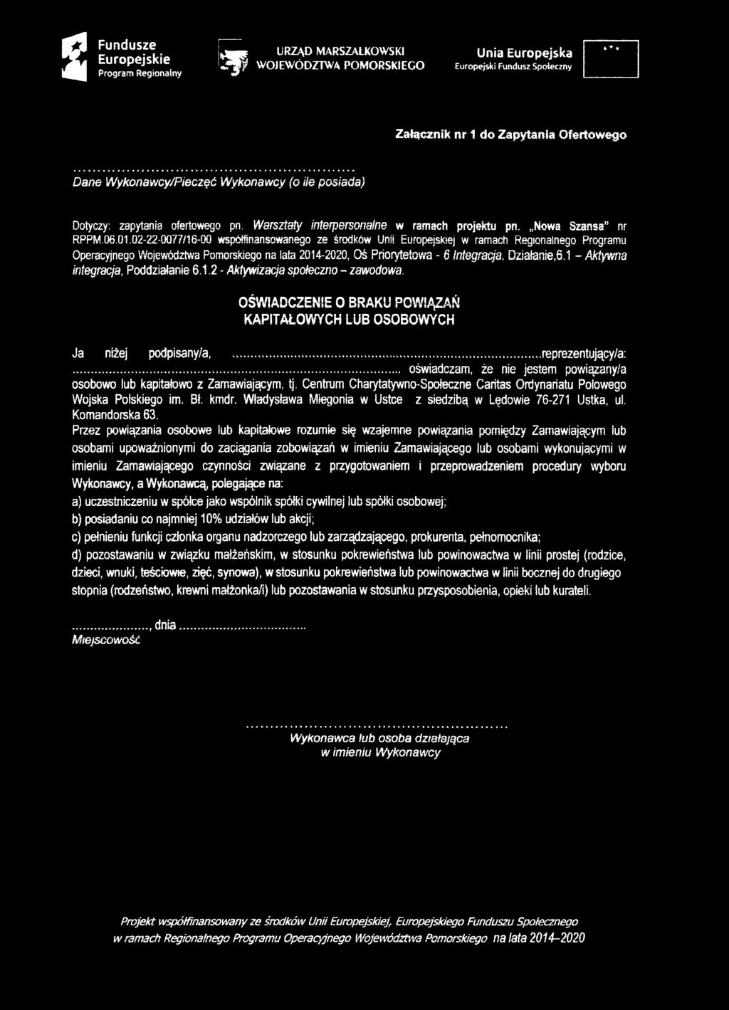 02-22-0077/16-00 współfinansowanego ze środków Unii Europejskiej w ramach Regionalnego Programu Operacyjnego Województwa Pomorskiego na iata 2014-2020, Oś Priorytetowa - 6 Integracja, Działanie,6.