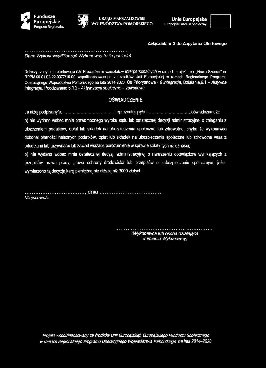 02-22-0077/16-00 współfinansowanego ze środków Unii Europejskiej w ramach Regionalnego Programu Operacyjnego Województwa Pomorskiego na lata 2014-2020, Oś Priorytetowa - 6 Integracja, Działanie,6.