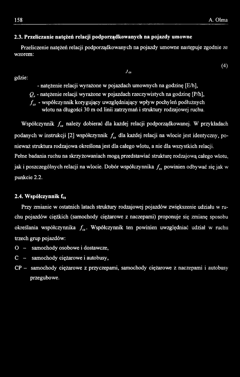 W przykładach podanych w instrukcji [2] współczynnik f a dla każdej relacji na wlocie jest identyczny, ponieważ struktura rodzajowa określona jest dla całego wlotu, a nie dla wszystkich relacji.