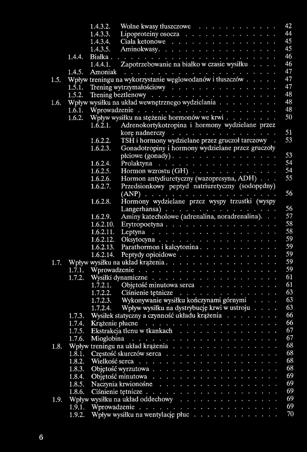 .. 48 1.6.1. W prowadzenie... 48 1.6.2. Wpływ wysiłku na stężenie hormonów we k rw i... 50 1.6.2. L Adrenokortykotropina i hormony wydzielane przez korę n a d n e rc z y... 51 1.6.2.2. TSH i hormony wydzielane przez gruczoł tarczowy.