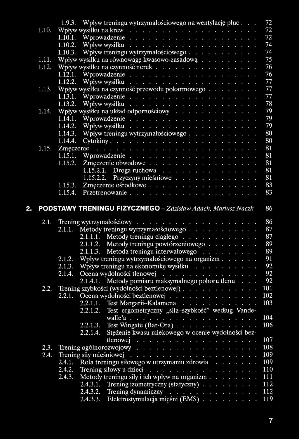 Wpływ wysiłku na czynność przewodu pokarmowego... 77 1.13.1. W prow adzenie... 77 1.13.2. Wpływ w y siłk u... 78 1.14. Wpływ wysiłku na układ odpornościow y... 79 1.14.1. W prow adzenie... 79 1.14.2. Wpływ w y siłk u... 79 1.14.3. Wpływ treningu wytrzymałościowego.