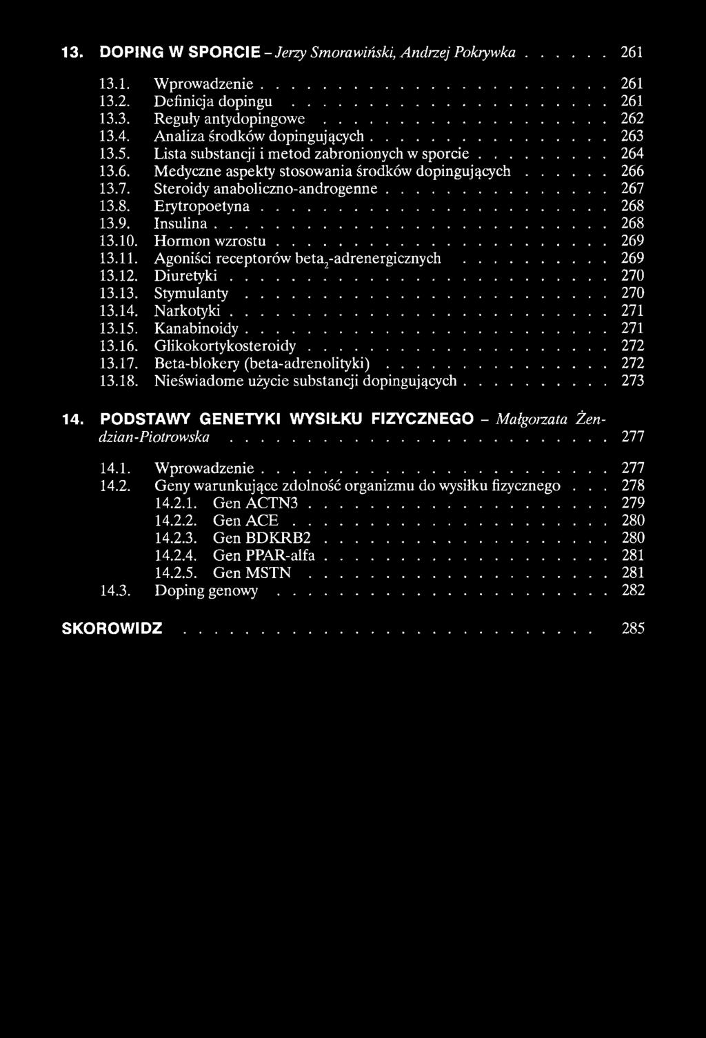 .. 268 13.9. Insulina...268 13.10. Hormon w zro stu... 269 13.11. Agoniści receptorów beta2-adrenergicznych...269 13.12. D iu rety k i...270 13.13. S ty m u lan ty...270 13.14. N arkotyki...271 13.15.