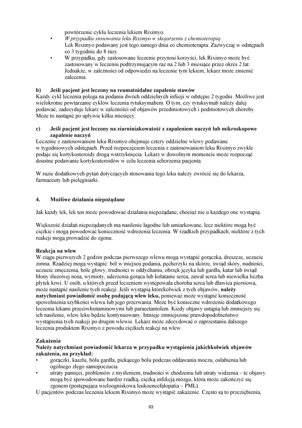 powtórzenie cyklu leczenia lekiem Riximyo. Wprzypadku stosowania leku Riximyo w skojarzeniu z chemioterapią Lek Riximyo podawany jest tego samego dnia co chemioterapia.