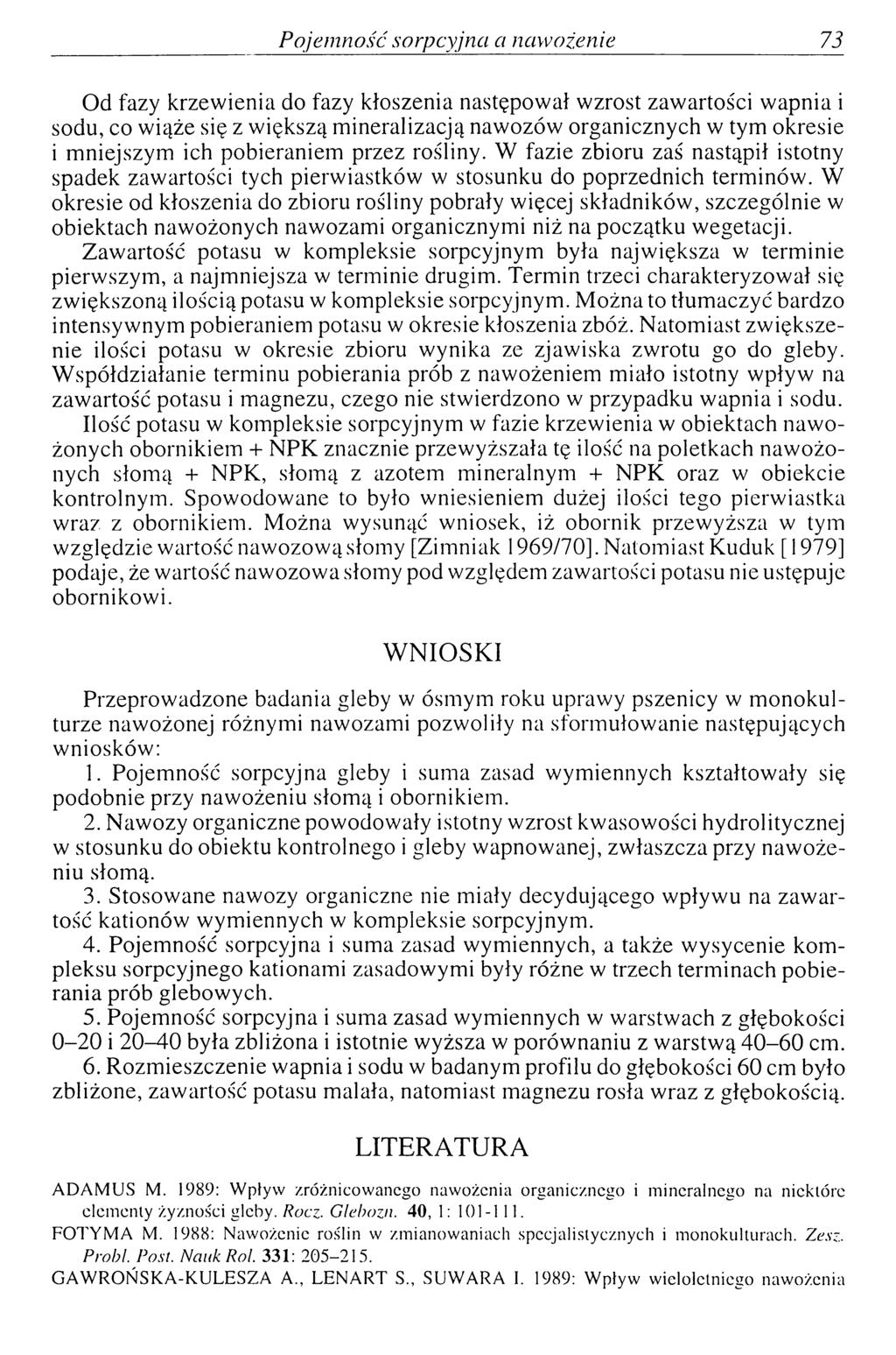 P ojem ność sorpcyjna a nawożenie 73 Od fazy krzewienia do fazy kłoszenia następował wzrost zawartości wapnia i sodu, co wiąże się z większą mineralizacją nawozów organicznych w tym okresie i