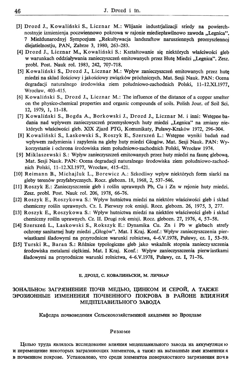 46 J. Drozd i in. [3] D rozd J., K o w a liń sk i S., L iczn ar M.: Wlijanie industrializacji sriedy na powierchnostnyje izmienienja poczwiennowo pokrowa w rajonie miediepławilnowo zawoda Legnica.