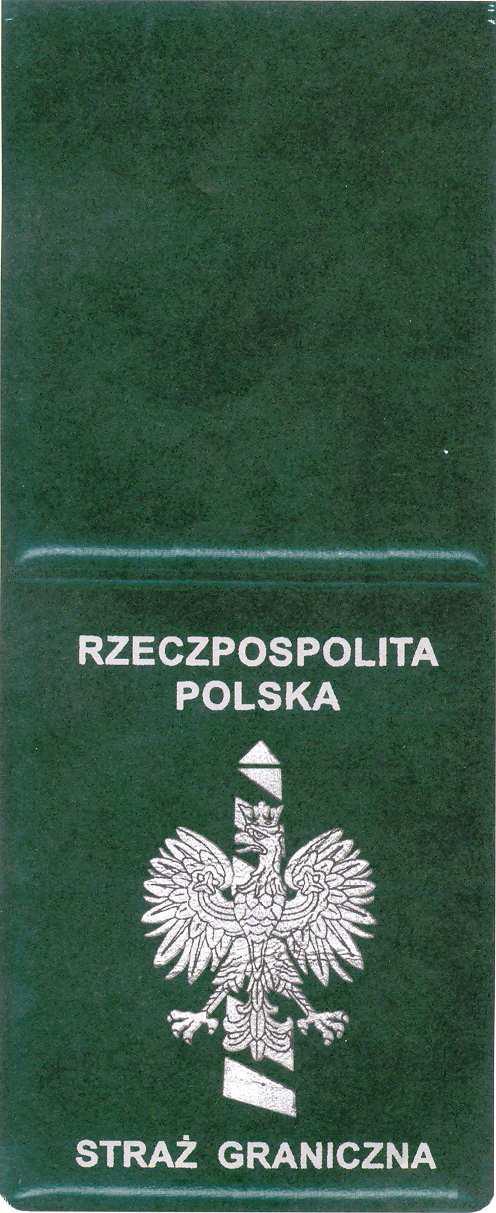 Wzór nr 1 Do 15 LEGITYMACJA SŁUŻBOWA FUNKCJONARIUSZA STRAŻY GRANICZNEJ Okładka legitymacji Okładka legitymacji wykonana jest z tworzywa sztucznego w kolorze ciemnozielonym ze