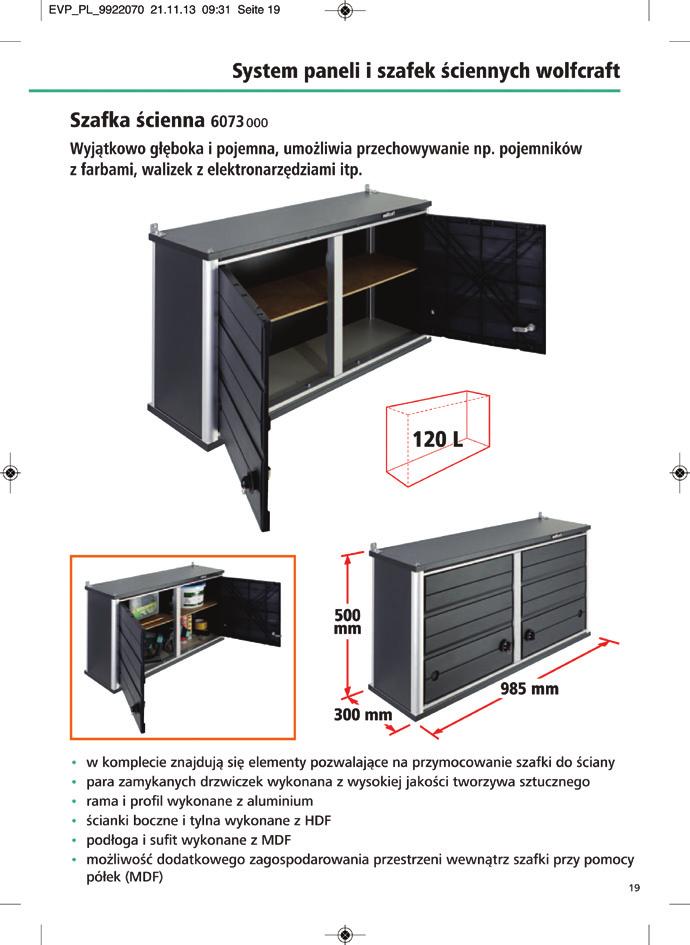 Szafka ścienna Wyjątkowo głęboka i pojemna, umożliwia przechowywanie np. pojemników z farbami, walizek z elektronarzędziami itp.