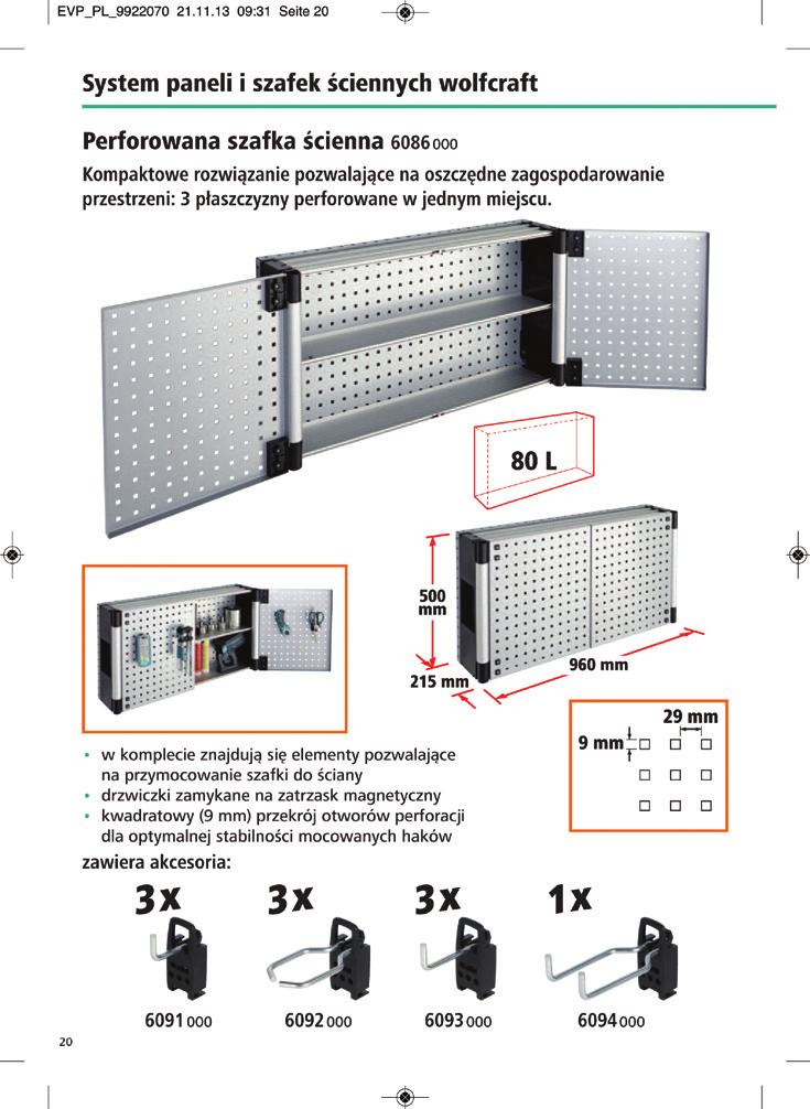 Perforowana szafka ścienna Kompaktowe rozwiązanie pozwalające na oszczędne zagospodarowanie przestrzeni: 3 płaszczyzny perforowane w jednym miejscu.