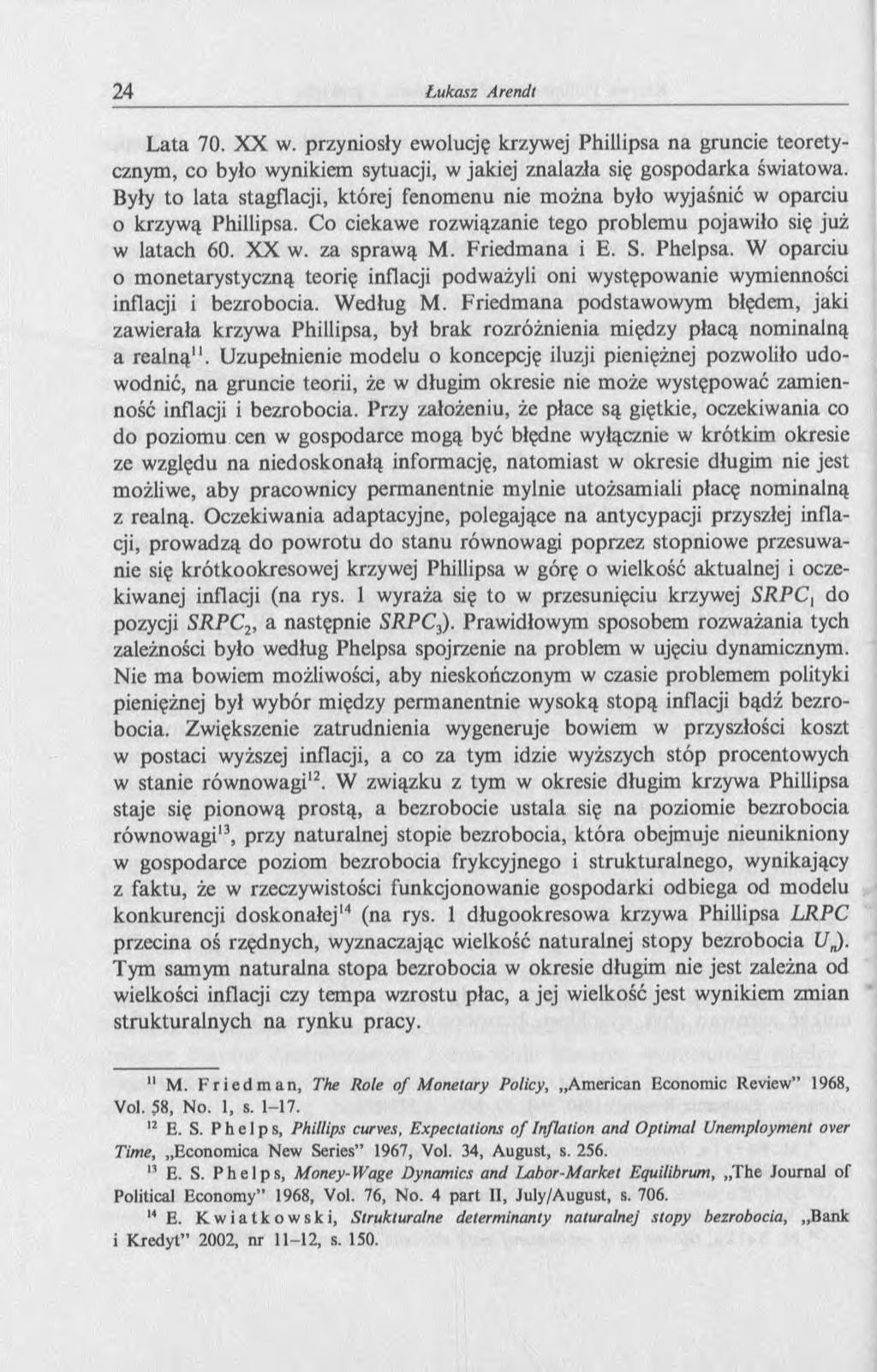 Lata 70. XX w. przyniosły ewolucję krzywej Phillipsa na gruncie teoretycznym, co było wynikiem sytuacji, w jakiej znalazła się gospodarka światowa.