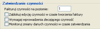 Ten poziom może być podnoszony w procesie zatwierdzania czynności. Jednocześnie w opcjach systemu określony jest poziom czynności, które mają być podstawą do wystawienia faktury.