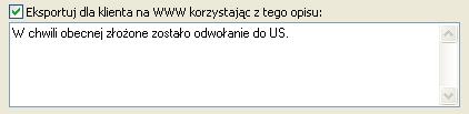 45 Pozwala to na korzystanie z opcji Eksportu stanu spraw na serwer WWW i aplikacji WebKancelaris oraz w przyszłości aplikacji WebKancelaris PLUS. Więcej o aplikacji WebKancelaris na www.