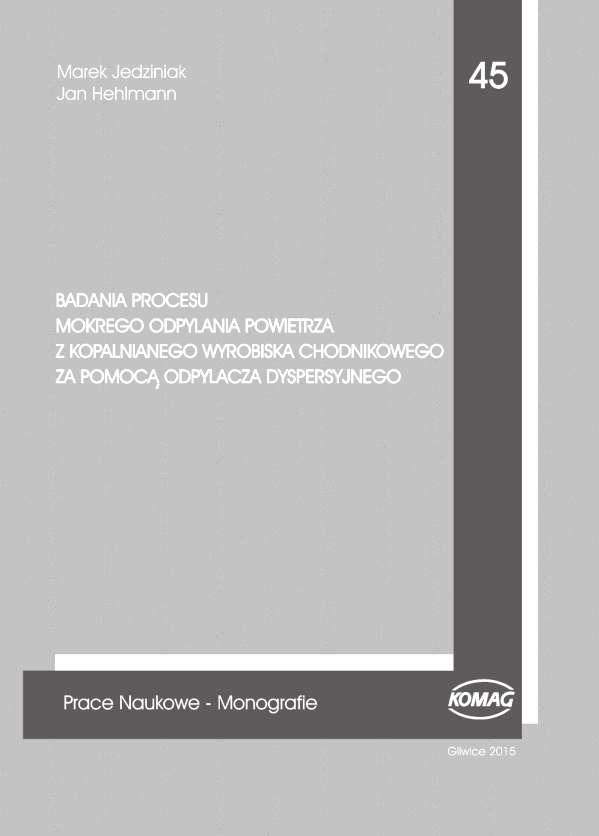 Marek Jedziniak, Jan Hehlmann: Badania procesu mokrego odpylania powietrza z kopalnianego wyrobiska chodnikowego za pomocą odpylacza dyspersyjnego.