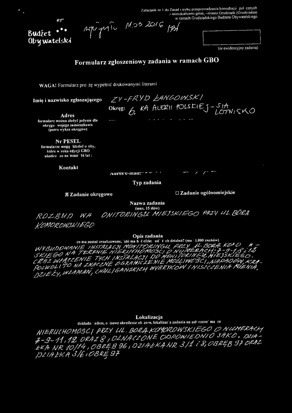 .-- - ~ ;r - /,r - Typ zadania Zadanie okręgowe! O Zadanie ogólnomiejskie Nazwa zadania /e~l-/3 tl/)ow/1- (max. 15 slów) ;f/:lt))l!7zjrj/y6u N/E.15/CIGGO P~V Lit. B(),e4 )!t'?#oroml<!i.eco Opis zadania co ma zostać zrealizowane, iaki ma bvć efekt podjętych działań?