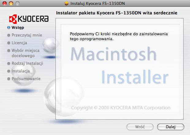 4 or higher, w zależności od zainstalowanej wersji systemu operacyjnego Mac OS. 5 Dwukrotnie kliknij przycisk Kyocera OS X x.x. 6 Program instalacyjny drukarki zostanie uruchomiony.