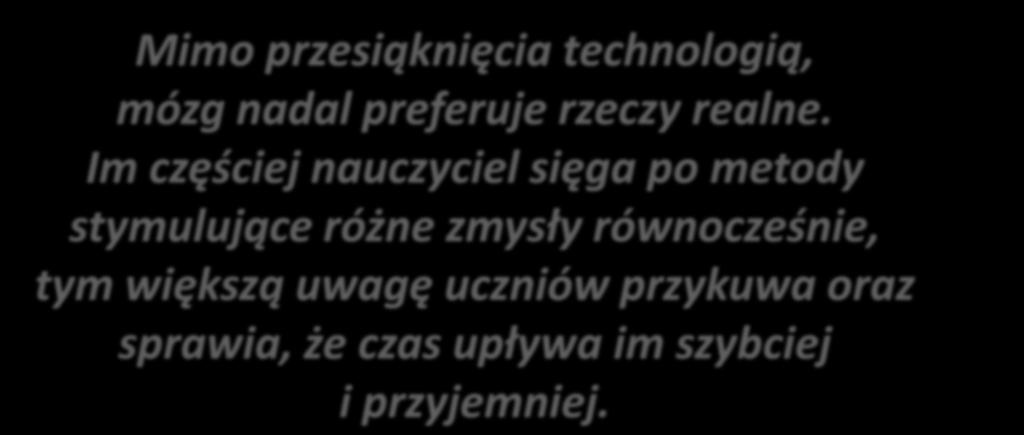 Mimo przesiąknięcia technologią, mózg nadal preferuje rzeczy realne.