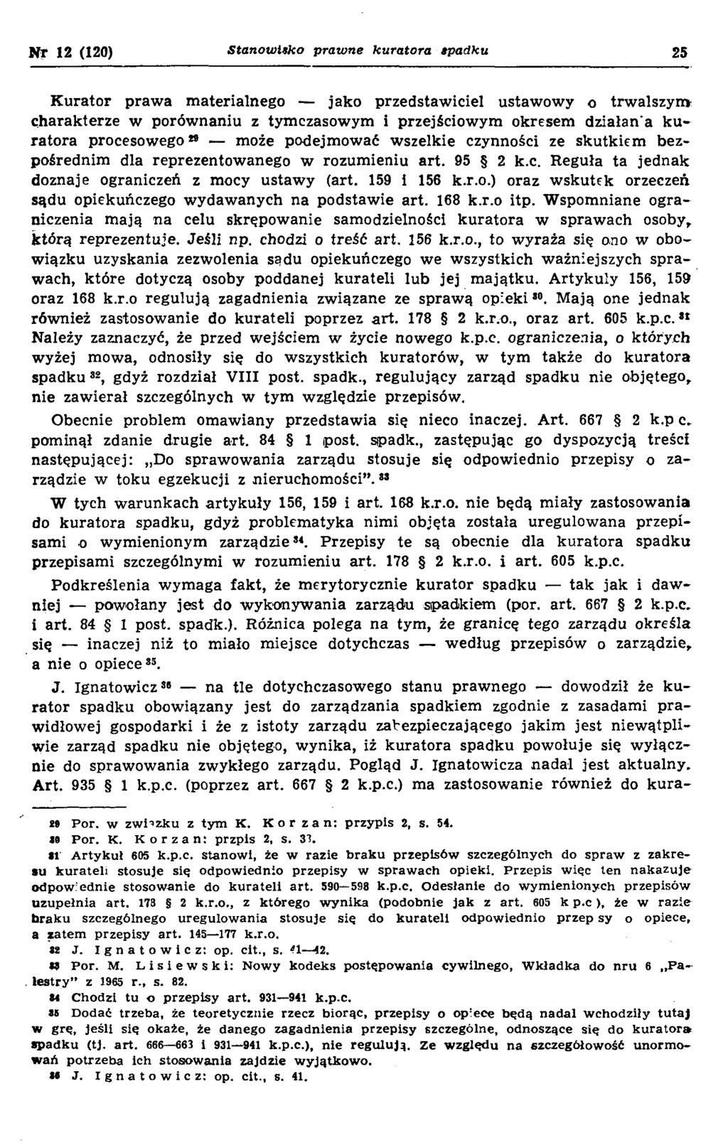 Nr 12 (120) S ta n o w is k o p r a w n e k u r a to r a s p a d k u 25 Kurator prawa materialnego jako przedstawiciel ustawowy o trwalszym charakterze w porównaniu z tymczasowym i przejściowym