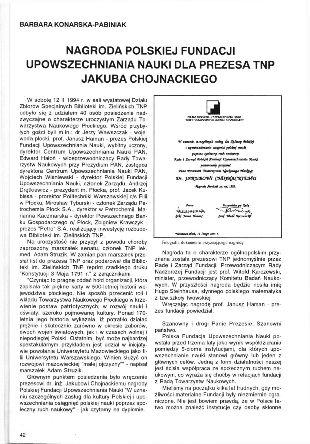 BARBARA KONARSKA-PABINIAK NAGRODA POLSKIEJ FUNDACJI UPOWSZECHNIANIA NAUKI DLA PREZESA TNP JAKUBA CHOJNACKIEGO W sobotę 12 II 1994 r. w sali wystatowej Działu Zbiorów Specjalnych Biblioteki im.