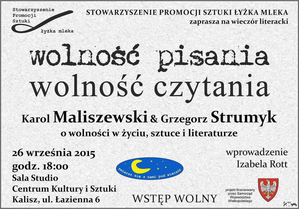 ''Wolność pisania, wolność czytania'' spotkanie z Grzegorzem Strumykiem i Karolem Maliszewskim 26-09-2015, godz. 18.00 Sala Studio CKiS, org.