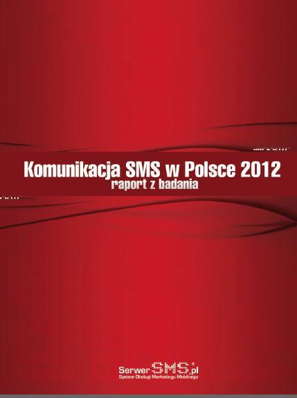 Badanie Komunikacja SMS w Polsce 2012 Znamy stosunek Internautów w Polsce do komunikacji SMS Badanie Komunikacja SMS w Polsce 2012 zostało przeprowadzone metodą wywiadu internetowego w dniach 2 lipca