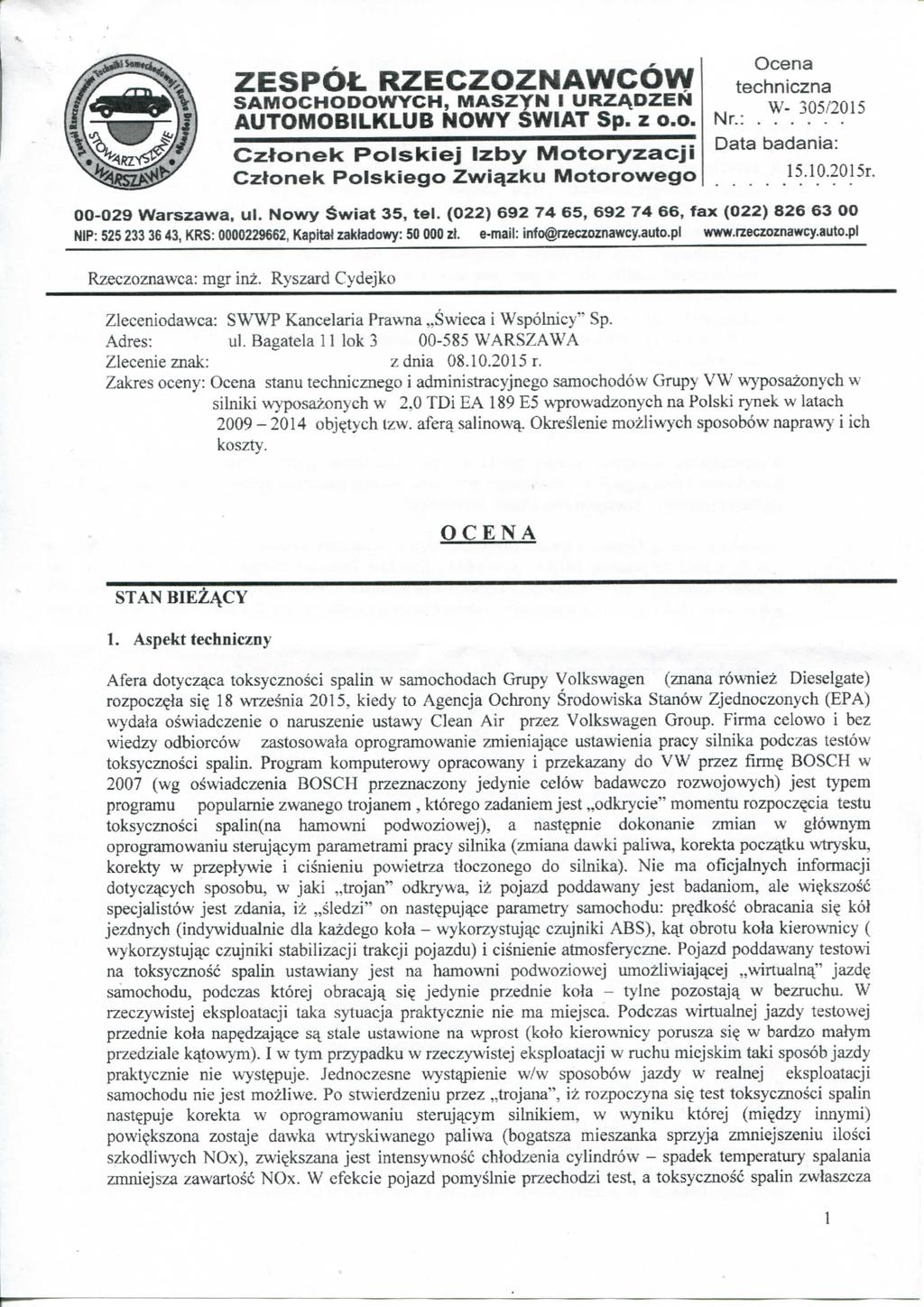 ZESPOH RZECZOZNAWCOW SAMOCHODOWYCH, MASZyN i URZADZEN AUTOMOBILKLUB NOWY SWIAT Sp- z o.o, Cztonek Polskiej Izby Motoryzacjl Czlonek Polskiego Zwi^zku Motorowego Ocena techniczna W- 305/2015 Nr.