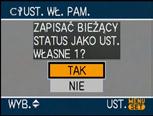 Zapisywanie osobistych ustawień menu (zapisywanie ustawień użytkownika) Czynności zaawansowane (robienie zdjęć) 3 Za pomocą przycisków 3/4 wybierz [UST. WŁ. PAM.], a następnie naciśnij przycisk 1.