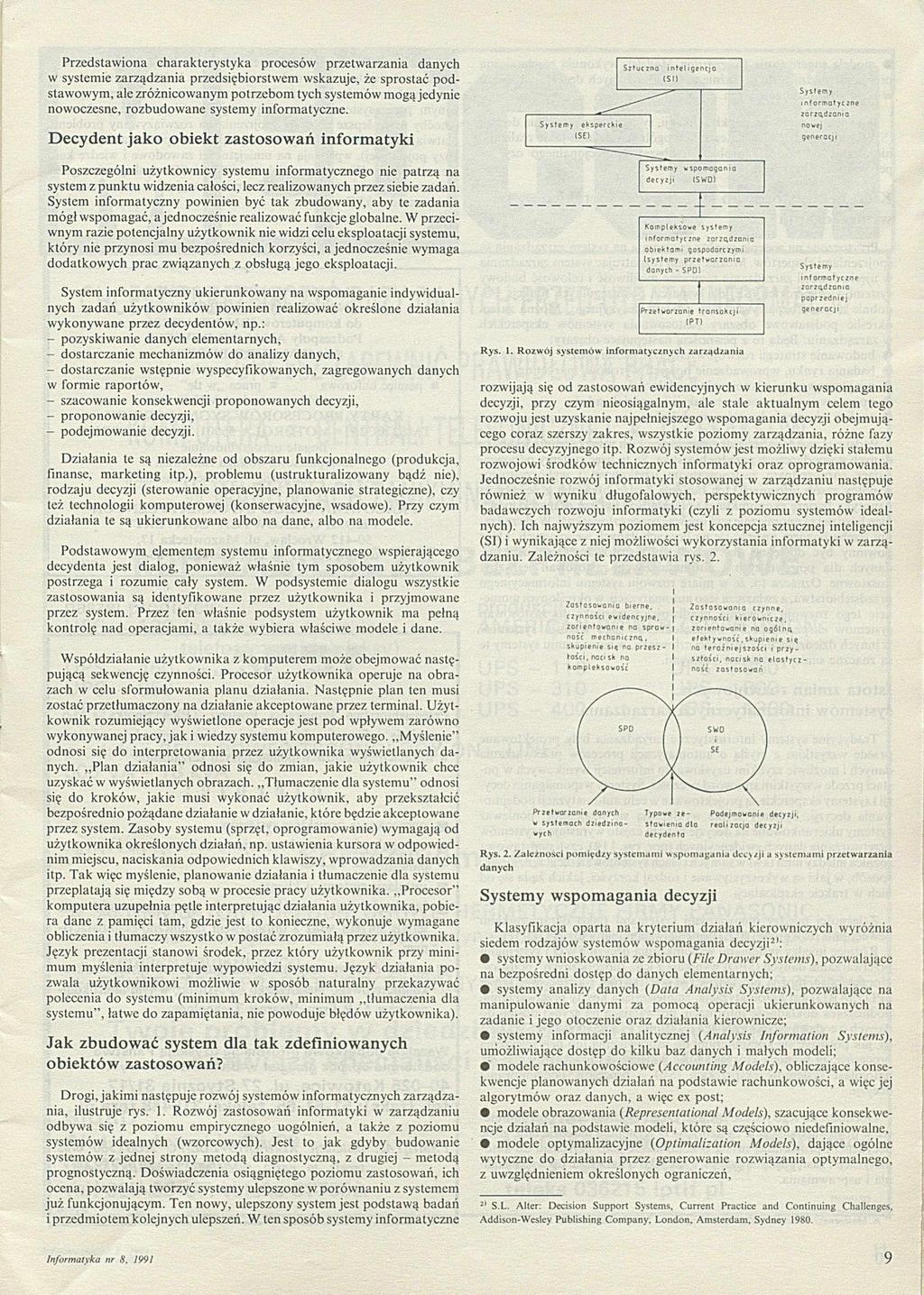 Przedstaw iona ch ara k te ry sty k a procesów przetw arzania danych w system ie zarządzania przedsiębiorstw em w skazuje, że sprostać p o d staw ow ym, ale zróżnicow anym p otrzebom tych system ów m