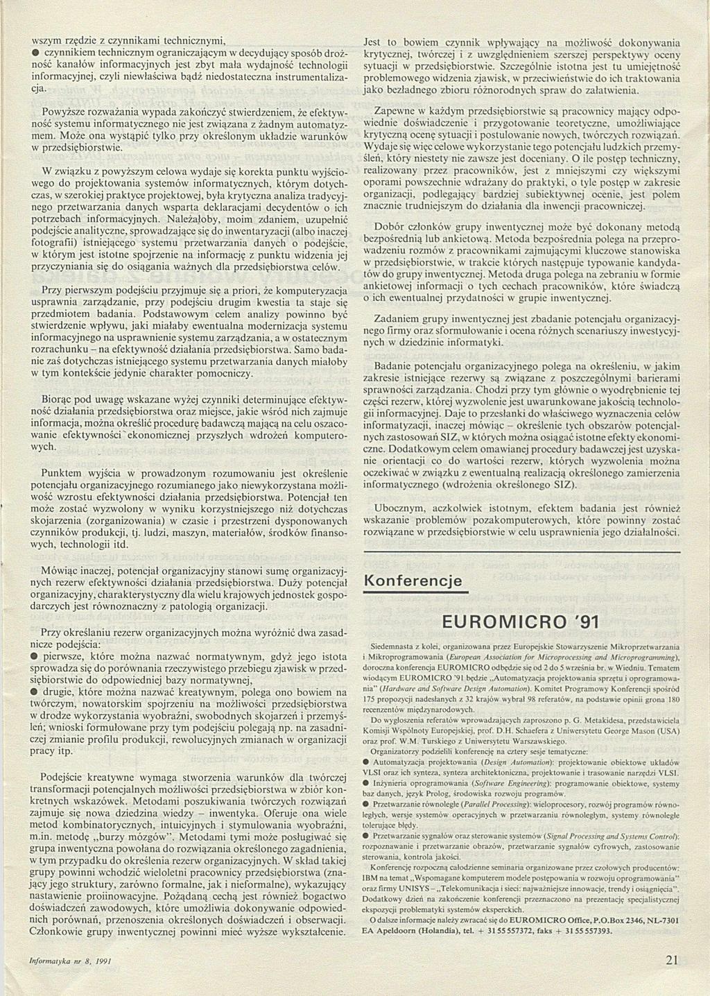 wszym rzędzie z czynnikam i technicznym i, czynnikiem technicznym ograniczającym w decydujący sposób d ro ż ność kanatów inform acyjnych jest zbyt m ała w ydajność technologii inform acyjnej, czyli