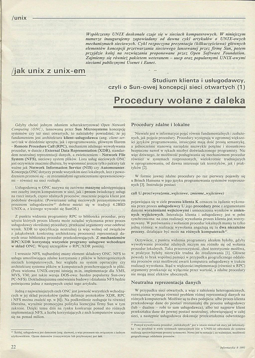 /u n ix W spółczesny U N IX doskonale czuje się w sieciach kom puterowych. W niniejszym numerze inaugurujemy zapowiadany od dawna cyk l artykułów o UNIX-owych mechanizmach sieciowych.