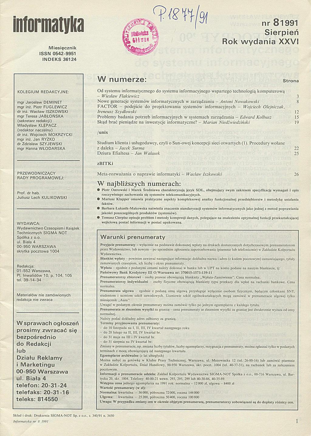 Informatyka nr 81991 Sierpień Rok wydania XXVI M ie s ię c zn ik IS S N 0542-9951 IN D E K S 36124 W numerze KOLEG IU M REDAKCYJNE: mgr Jarosław DEMINET mgr inż. Piotr FUGLEW ICZ dr inż.