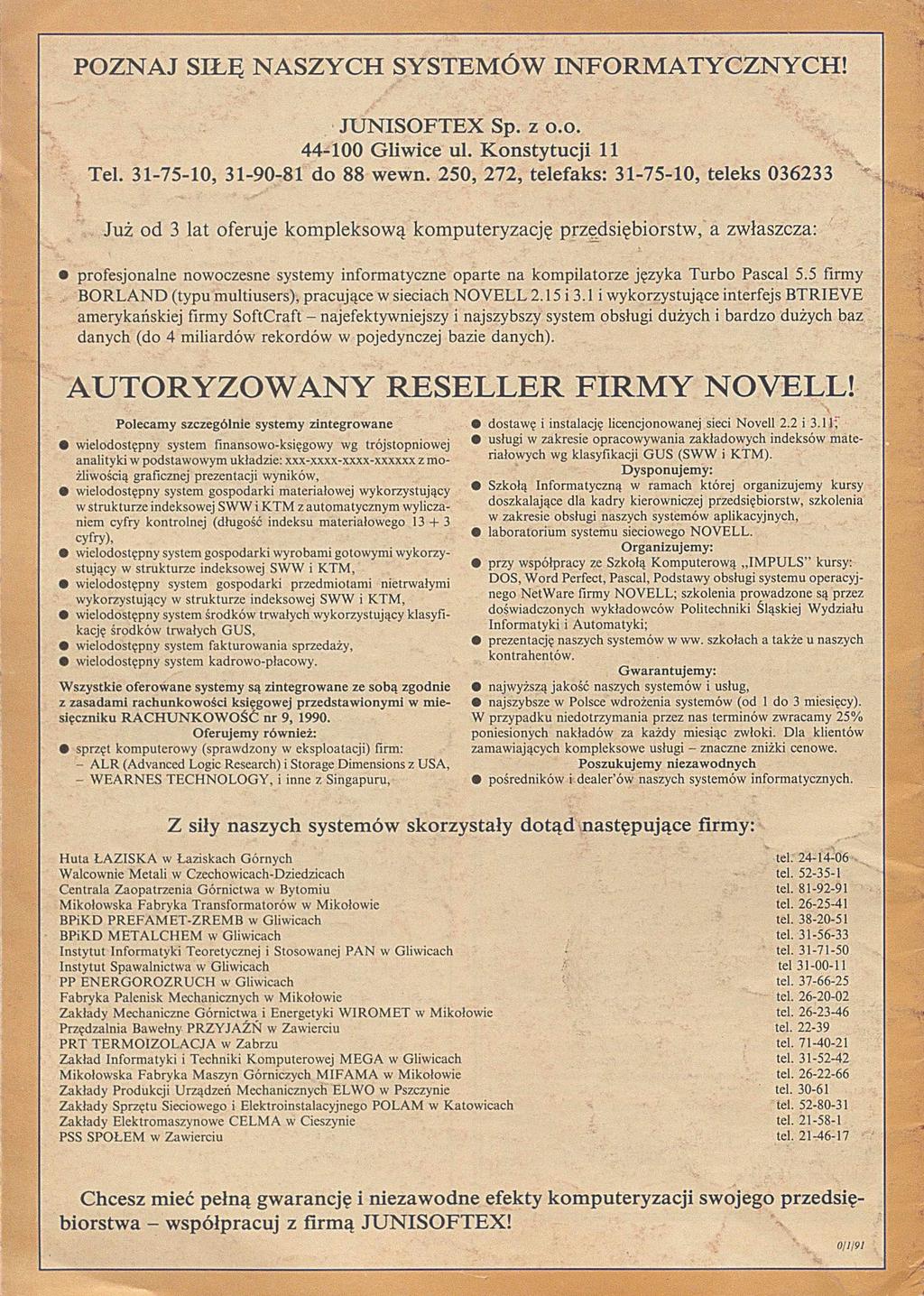 POZNAJ SIŁĘ NASZYCH SYSTEMÓW INFORMATYCZNYCH! JU N ISO F T E X Sp. z o.o. 44-100 G liwice ul. K onstytucji 11 Tel. 31-75-10, 31-90-81 do 88 wewn.