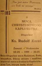 63 5.34. Karaś Rudolf Urodził się w 1974 roku. Pochodzi z parafii św. Mikołaja w Hrubieszowie. Ukończył Wyższe Seminarium Duchowne Diecezji Zamojsko-Lubaczowskiej w Lublinie.