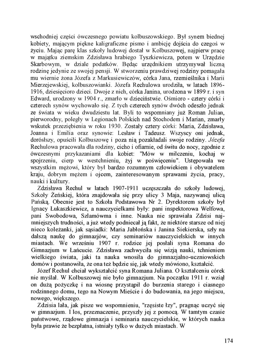 wschodniej części ówczesnego powiatu kolbuszowskiego. Był synem biednej kobiety, mającym piękne kaligraficzne pismo i ambicję dojścia do czegoś w życiu.