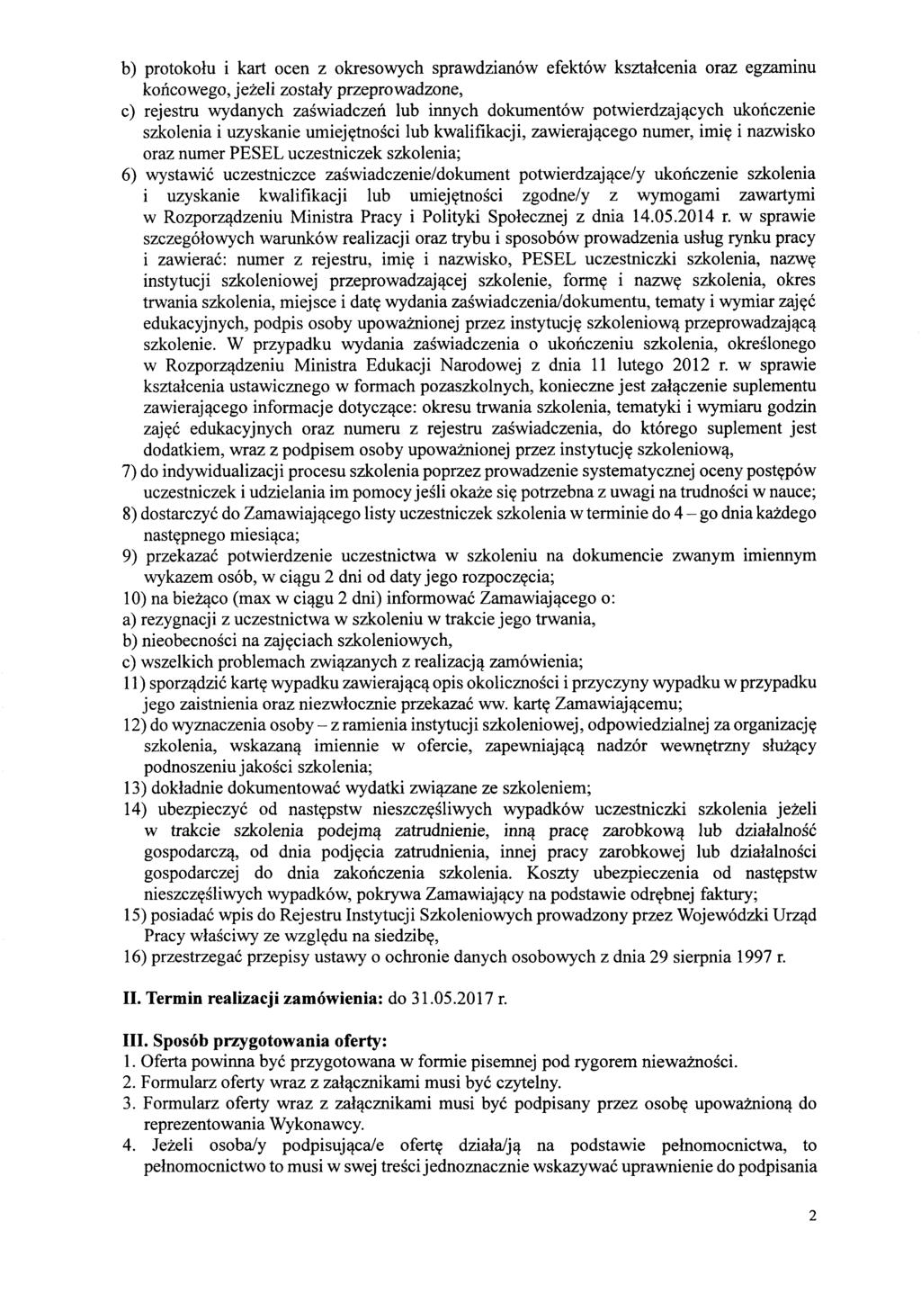 b) protokołu i kart ocen z okresowych sprawdzianów efektów kształcenia oraz egzaminu końcowego, jeżeli zostały przeprowadzone, c) rejestru wydanych zaświadczeń lub innych dokumentów potwierdzających