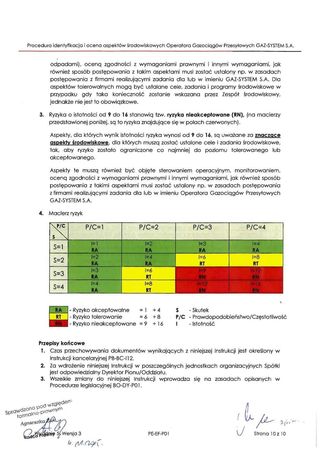 odpadami), oceną zgodności z wymaganiami prawnymi i innymi wymaganiami, jak również sposób postępowania z takim aspektami musi zostać ustalony np.