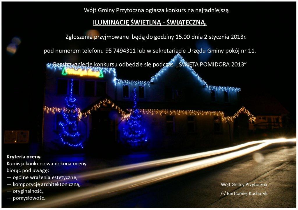 Wójt Gminy Przytoczna ogłasza konkurs na najładniejszą świąteczną iluminację świetlną. Zgłoszenia będą przyjmowane do dnia 2 stycznia 2013 r. do godz. 15.