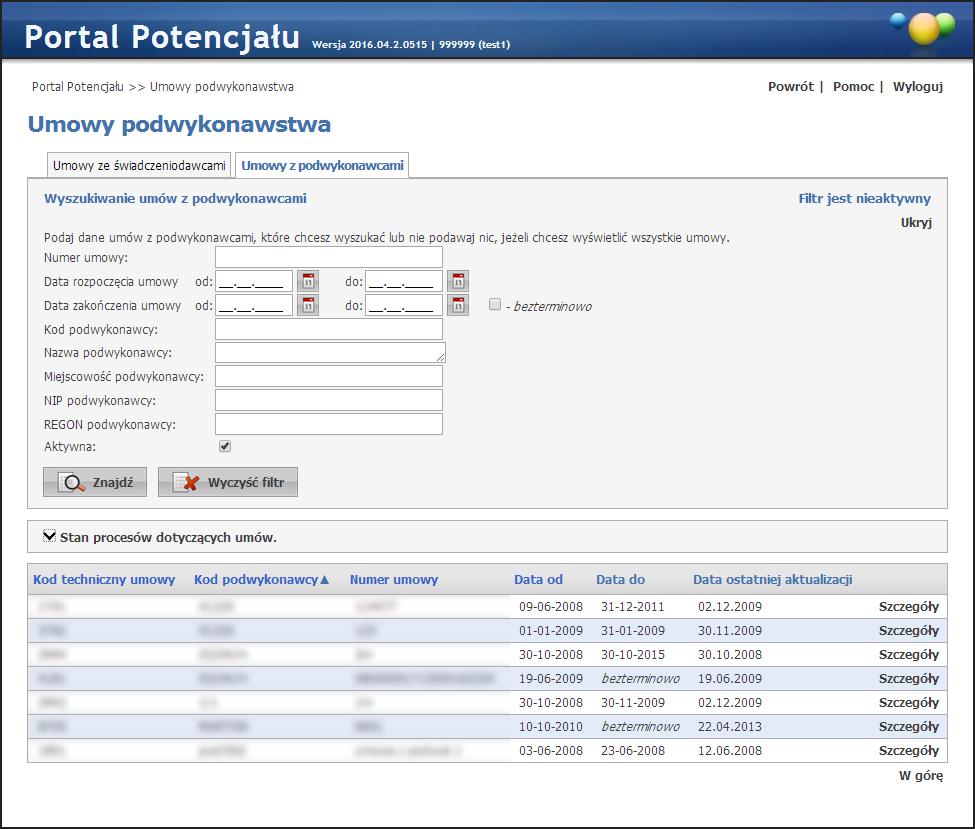 98 Umowy podwykonawstwa Wyszukiwanie umów możliwe jest po numerze umowy, datach początku i końca obowiązywania umowy jaki i po kodzie podwykonawcy.