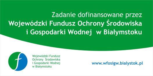 Dokument dofinansowany ze środków Wojewódzkiego Funduszu Ochrony Środowiska i Gospodarki Wodnej w Białymstoku.