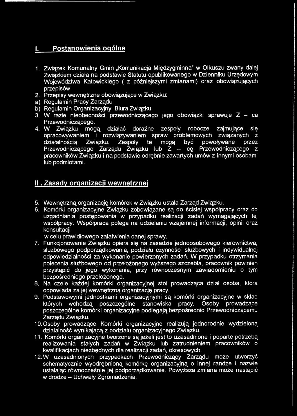 oraz obowiązujących przepisów 2. Przepisy wewnętrzne obowiązujące w Związku: a) Regulamin Pracy Zarządu b) Regulamin Organizacyjny Biura Związku 3.