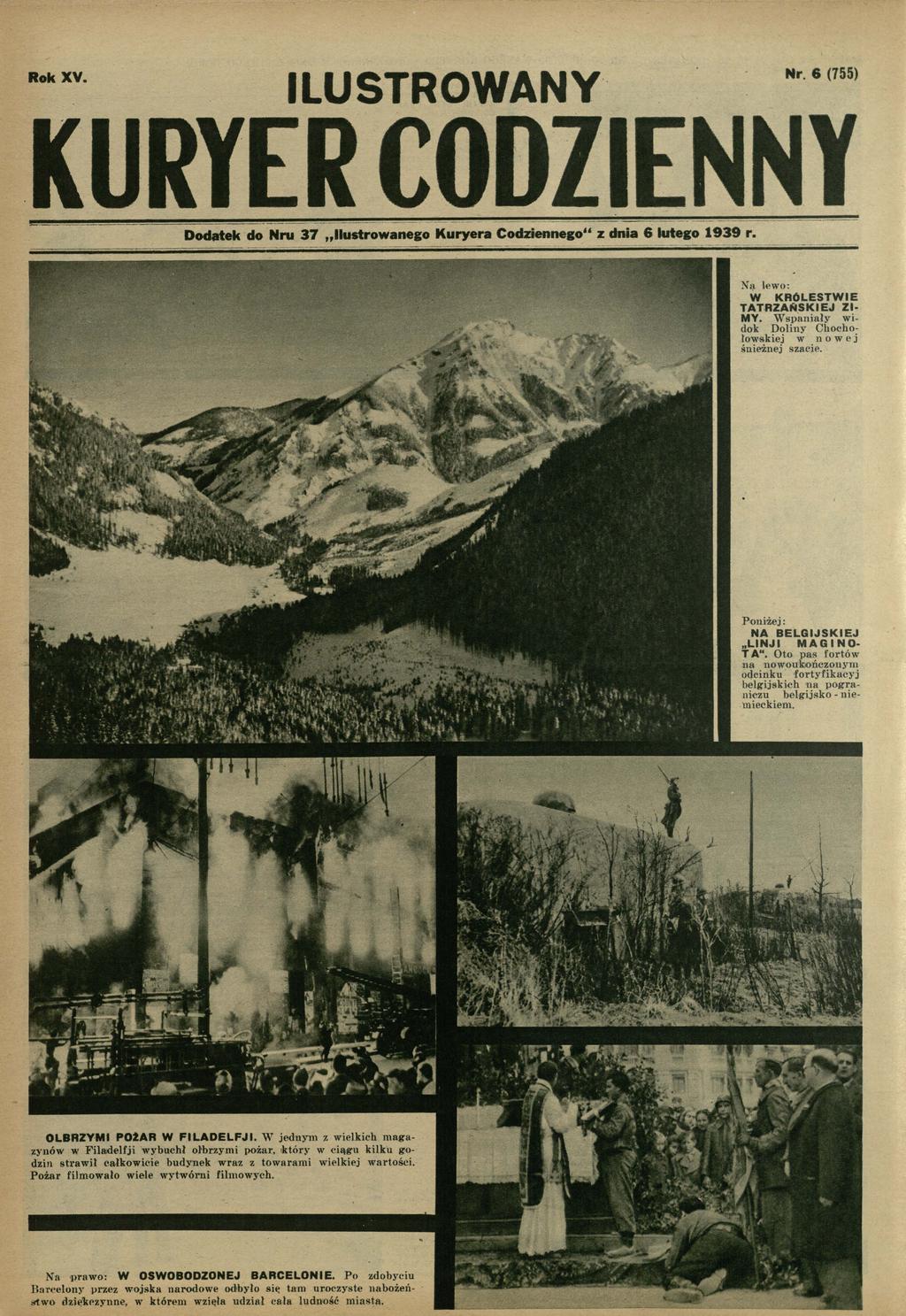 Rok XV. Nr. 6 (755) ILUSTROWANY KURYER CODZIENNY Dodatek do Nru 37 Ilustrowanego Kuryera Codziennego" z dnia 6 lutego 1939 r. Na lewo: W K R Ó L E S T W IE T A T R Z A Ń S K IE J Z I M Y.