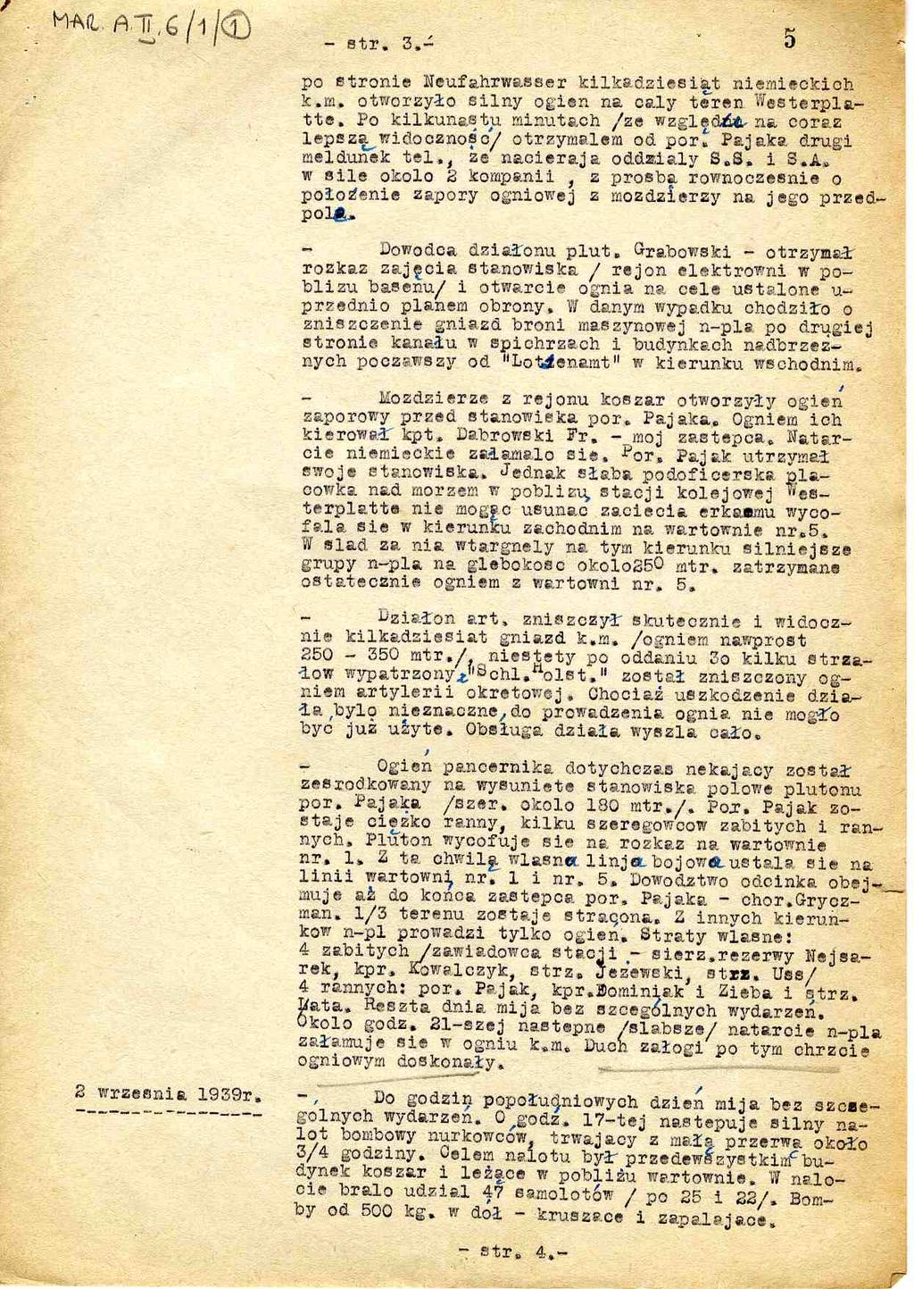 The Polish Institute and Sikorski Museum - etr. 5 po etronie Neufahrwaeser kilkadziesig niemieckich k.m. otworzyło silny nien na caly teren Westerplatte. Po kilkunastu minutach /ze wzgleli6t.