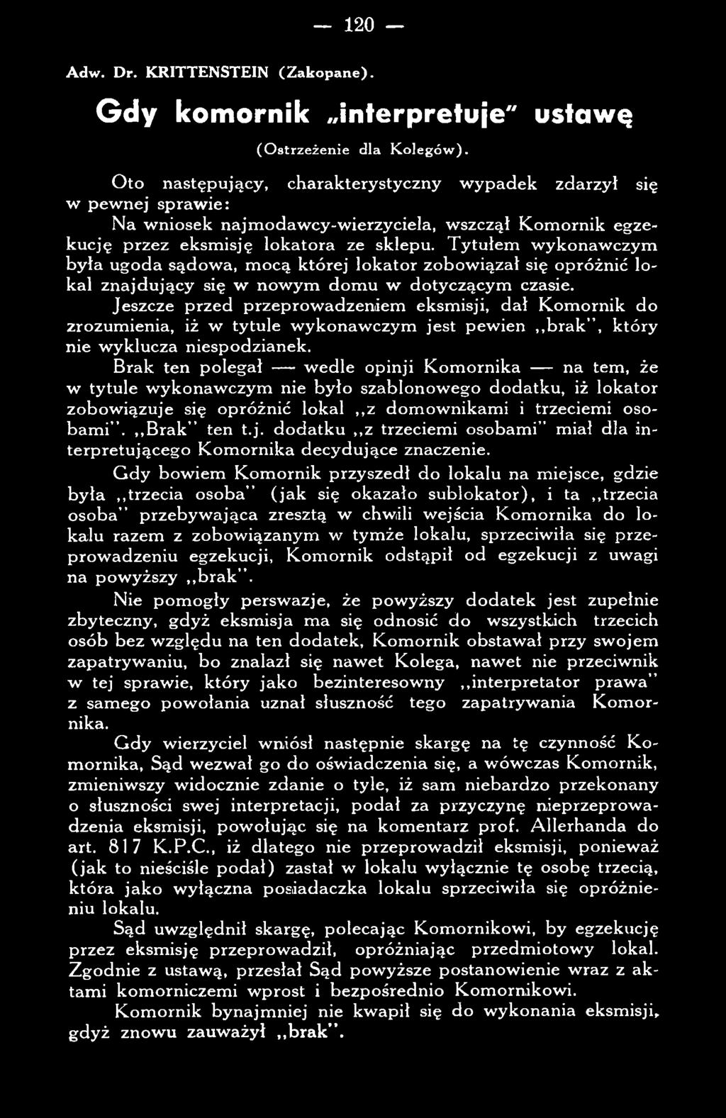 B rak ten polegał w edle opinji K om ornika na tem, że w tytule w ykonaw czym nie było szablonow ego dodatk u, iż lokator zobow iązuje się opróżnić lokal z d om ow nikam i i trzeciem i osob am i.