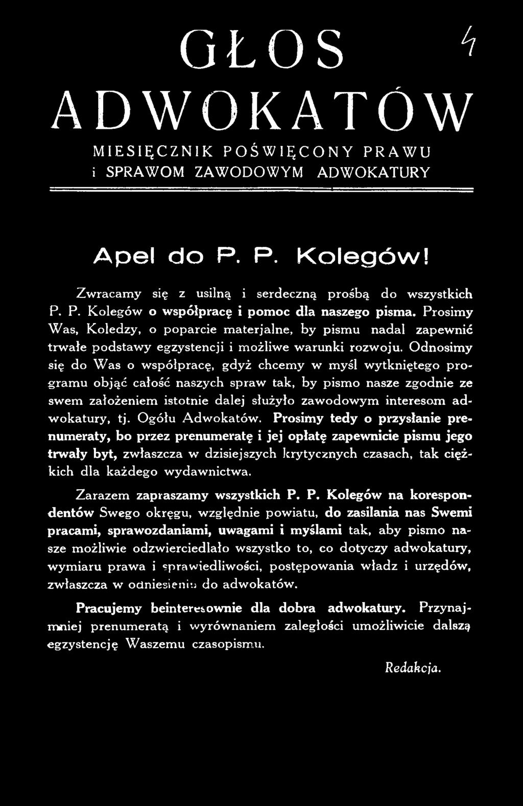 O dnosim y się do W as o w spółpracę, gdyż chcem y w m yśl w ytkniętego p ro g ram u o bjąć całość naszych spraw tak, by pism o nasze zgodnie ze sw em założeniem istotnie dalej służyło zaw odow ym