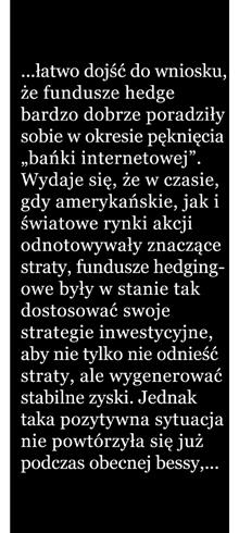 ISTOTA FUNDUSZY HEDGINGO- WYCH W odróżnieniu od tradycyjnych funduszy inwestycyjnych, których działalność oraz elementy polityki inwestycyjnej ściśle normowane są prawem, fundusze typu hedge działają